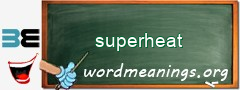 WordMeaning blackboard for superheat